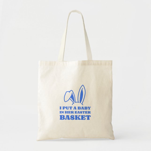 Bolsa Tote Eu Coloquei Um Bebê Em Sua Cesta De Páscoa (Frente)