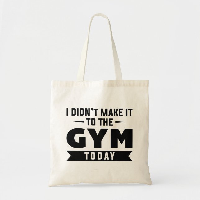 Bolsa Tote Eu não cheguei ao ginásio hoje (Frente)
