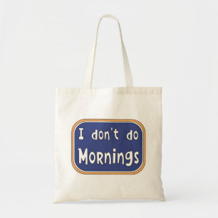 Bolsa Tote Eu não faço Manhãs