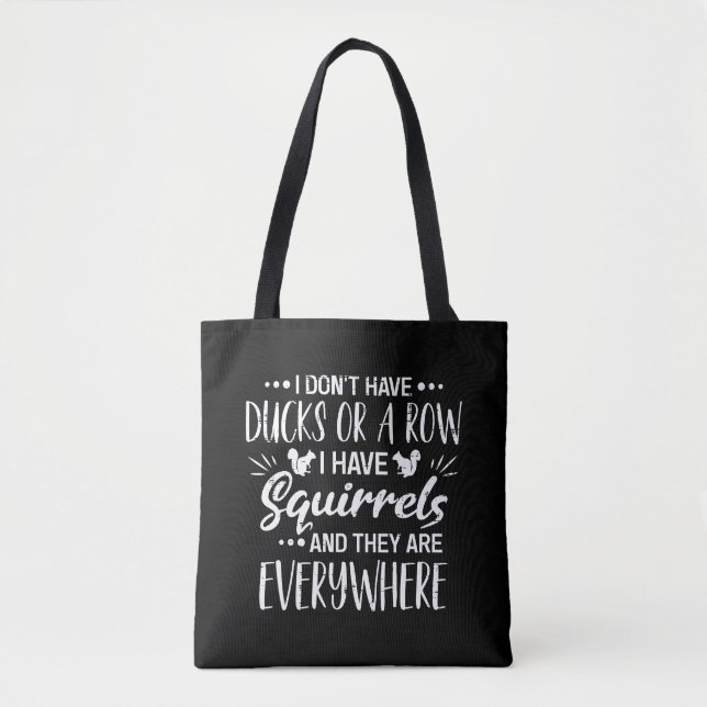 Bolsa Tote Eu Não Tenho Patos Em Fila, Eu Tenho Esquilos (Frente)
