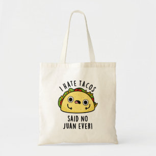 Bolsa Tote Eu Odeio Tacos Disse Não Juan Ever Cute Taco Pun