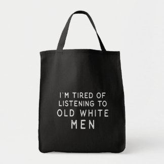 Bolsa Tote Eu sou cansado da escuta homens brancos idosos