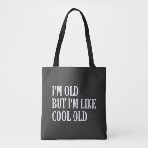 Bolsa Tote Eu sou velho, mas sou como um velho Legal