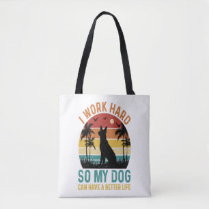 Bolsa Tote Eu Trabalho Duro Para Meu Cachorro Ter Uma Camisa