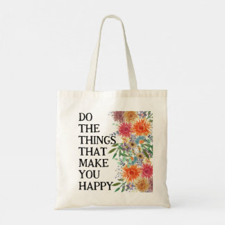 Bolsa Tote Faça as Coisas que te Fazem Feliz Motivacional