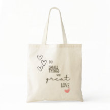 Faça coisas pequenas com o Excelente Love Tote Bag