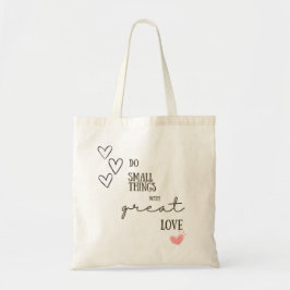 Bolsa Tote Faça coisas pequenas com o Excelente Love Tote Bag
