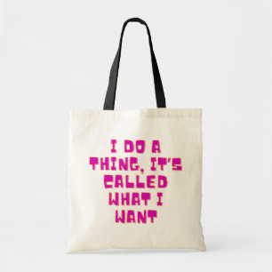 Bolsa Tote Faço o que Quero Design Engraçado e Atitude Sassy