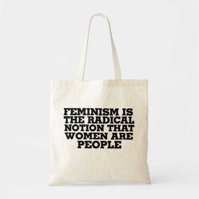 Bolsa Tote Feminismo é a noção radical de que as mulheres são (Frente)