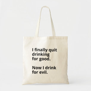 Bolsa Tote Finalmente deixei o bebendo para sempre.