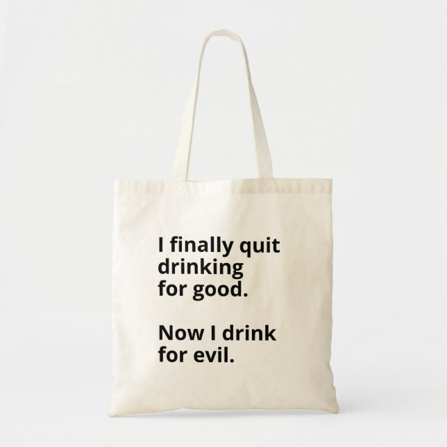 Bolsa Tote Finalmente deixei o bebendo para sempre. (Frente)