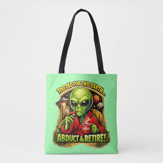Bolsa Tote Funny Alien Coffee Design, Too Old For This (Frente)