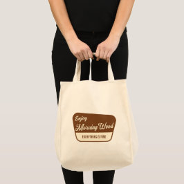 Bolsa Tote Funny Morning Wood Everything is Pine