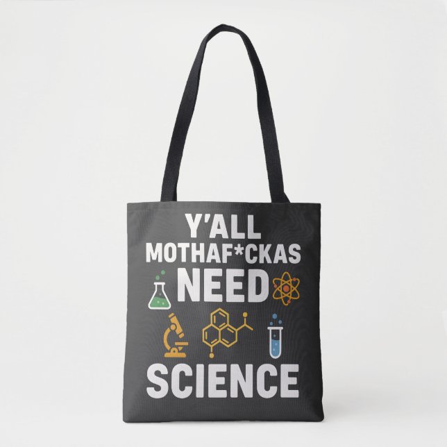 Bolsa Tote Funny Sarcastic Science Quote - Y'all Need Science (Frente)
