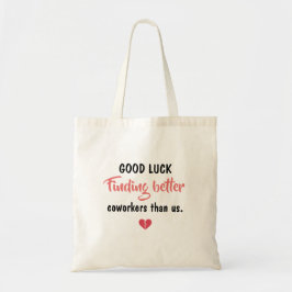 Bolsa Tote Good Luck Finding Better Coworkers