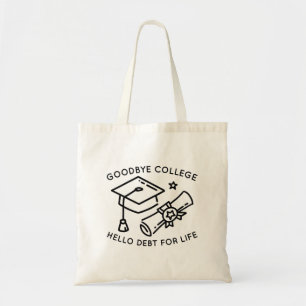 Bolsa Tote Goodbye College Hello Debt For Life