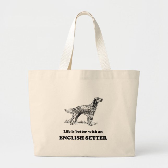 Bolsa Tote Grande A vida é melhor com um setter inglês (Frente)