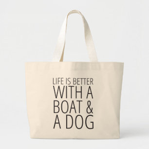 Bolsa Tote Grande A vida é melhor com uma sacola do barco e do cão