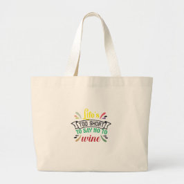 Bolsa Tote Grande A vida é muito curta para dizer NÃO ao Vinho.