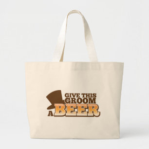 Bolsa Tote Grande DÊ a ESTE NOIVO uma cerveja do casamento do