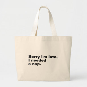 Bolsa Tote Grande Desculpe o atraso. Eu precisava de uma soneca.