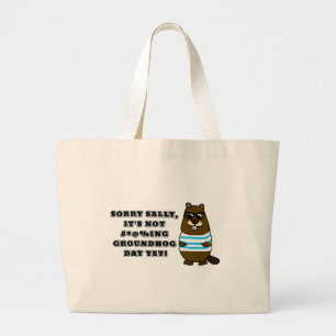 Bolsa Tote Grande Desculpe Sally, ainda não é #*@%ing Groundhog Day