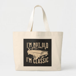 Bolsa Tote Grande Eu não sou velho Eu sou um clássico carro vintage 