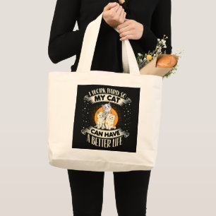 Bolsa Tote Grande Eu Trabalho Duro Para Que Meu Gato Tenha Uma Vida
