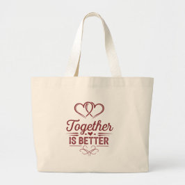 Bolsa Tote Grande Juntos é melhor - Design do dia do Namorados