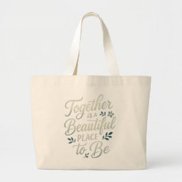 Bolsa Tote Grande Juntos é um Lugar Bonito para Estar - Citação de C