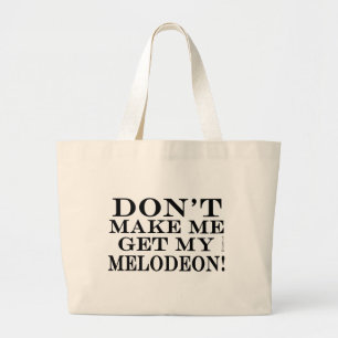 Bolsa Tote Grande Não me faça obter meu Melodeon
