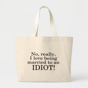 Bolsa Tote Grande Nenhum realmente eu amo ser casado a um idiota