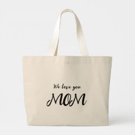 Bolsa Tote Grande Nós te amamos mãe l Caligrafia moderna e bonita
