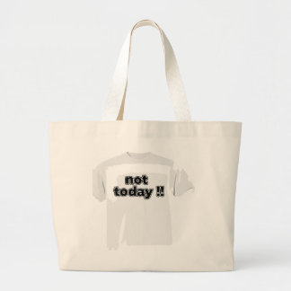 Bolsa Tote Grande Not Today Funny Bold Quote Black and White