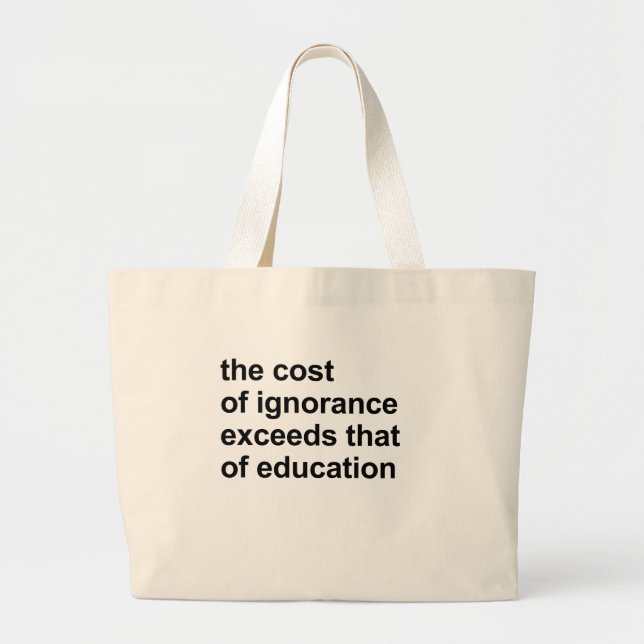 Bolsa Tote Grande O custo da ignorância excede aquele da educação (Frente)