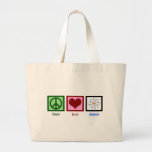 Bolsa Tote Grande Peace Love Science<br><div class="desc">Legal presente para um professor de ciência,  cientista,  ou apenas um geek que adora aprender como o mundo funciona. Bela design da ciência do Amor pela Paz com um sinal de paz,  coração e modelo atômico.</div>