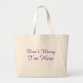 Bolsa Tote Grande Personalizável "Não se Preocupe, Estou Aqui"