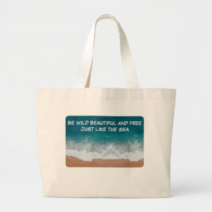 Bolsa Tote Grande Seja selvagem, bonita e livre. Assim como o mar,