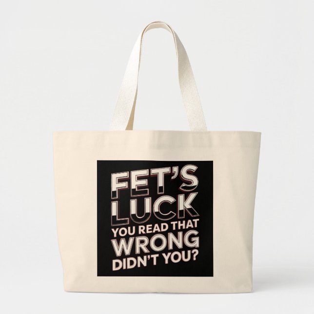 Bolsa Tote Grande Sorte de Fet Você Leu Errado Citação Engraçada (Frente)