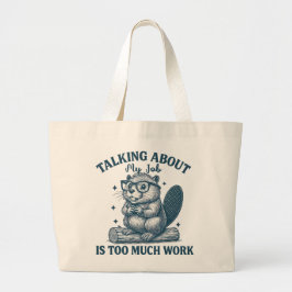 Bolsa Tote Grande Talking About My Job Is Too Much Work Tote Bag – F