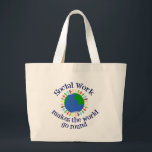 Bolsa Tote Grande Trabalho social faz o mundo girar<br><div class="desc">Um belo presente de assistente social que apresenta pessoas de mãos dadas pelo planeta Terra em azul e verde. Uma bela maneira de mostrar como o trabalho social cura e ajuda as pessoas. O trabalho social faz o mundo girar e ser um lugar melhor.</div>
