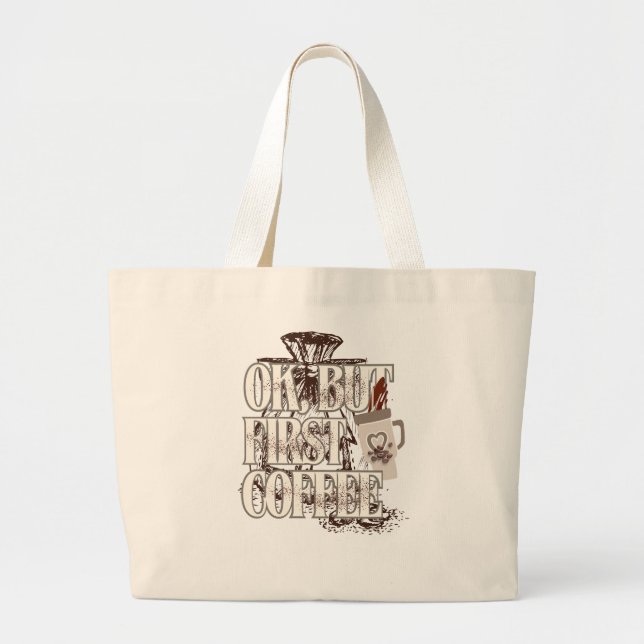 Bolsa Tote Grande Tudo Bem, Mas Primeiro Café  (Frente)