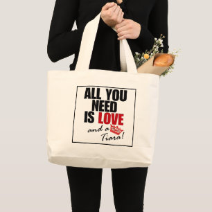 Bolsa Tote Grande "TUDO O QUE PRECISAS É AMOR E Tiara!" Tote Bag