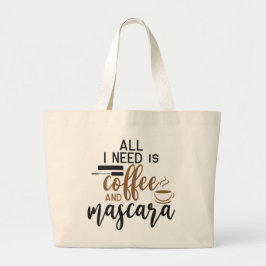 Bolsa Tote Grande Tudo Que Preciso É Café E Rímel.