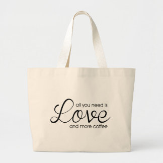Bolsa Tote Grande Tudo que você precisa é amor e mais café