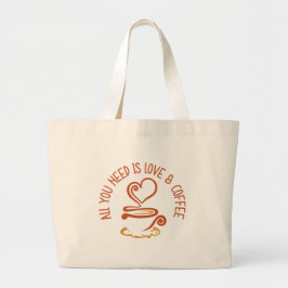 Bolsa Tote Grande Tudo Que Você Precisa É De Amor E Café