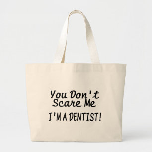 Bolsa Tote Grande Você não faz susto mim Im um dentista