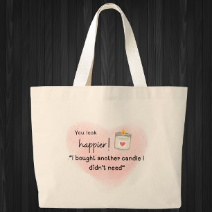Bolsa Tote Grande Você parece mais feliz! Comprei outra vela