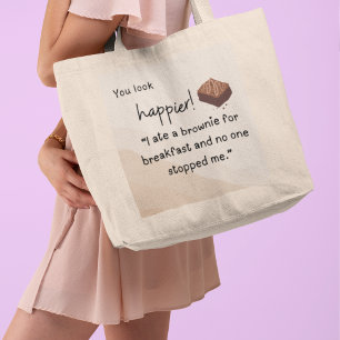 Bolsa Tote Grande Você parece mais feliz: eu comi um brownie no café