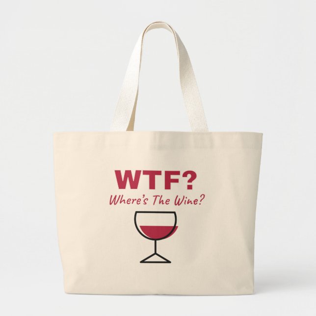 Bolsa Tote Grande WTF? Onde está o vinho? Amantes de Vinho Humorosos (Frente)